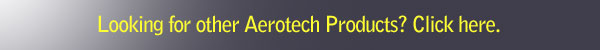 Looking for other Aerotech Products? Click here.